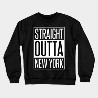 STRAIGHT OUTTA NEW YORK Crewneck Sweatshirt